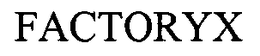 FACTORYX