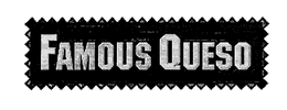 FAMOUS QUESO