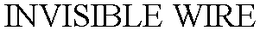 INVISIBLE WIRE