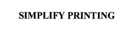 SIMPLIFY PRINTING