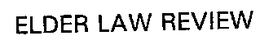 ELDER LAW REVIEW