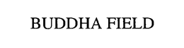 BUDDHA FIELD