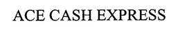 ACE CASH EXPRESS