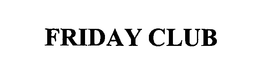 FRIDAY CLUB
