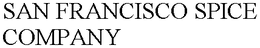 SAN FRANCISCO SPICE COMPANY