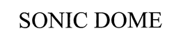 SONIC DOME