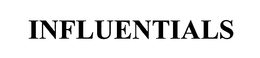 INFLUENTIALS