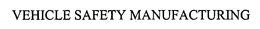 VEHICLE SAFETY MANUFACTURING