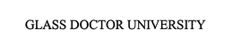 GLASS DOCTOR UNIVERSITY