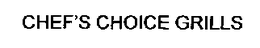 CHEF'S CHOICE GRILLS