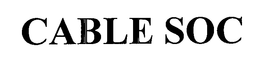 CABLE SOC