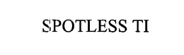 SPOTLESS TI