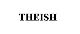 THEISH