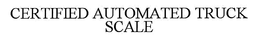 CERTIFIED AUTOMATED TRUCK SCALE