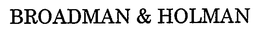 BROADMAN & HOLMAN