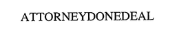 ATTORNEYDONEDEAL