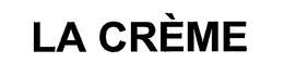 LA CRÈME