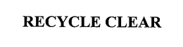 RECYCLE CLEAR