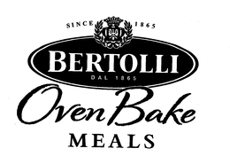 BERTOLLI OVEN BAKE MEALS SINCE 1865 DAL 1865