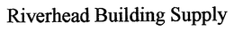 RIVERHEAD BUILDING SUPPLY