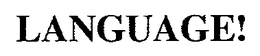 LANGUAGE!