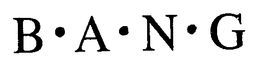 B·A·N·G