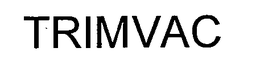 TRIMVAC
