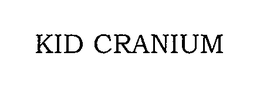 KID CRANIUM