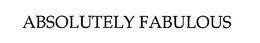 ABSOLUTELY FABULOUS