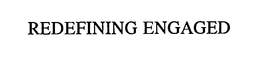 REDEFINING ENGAGED