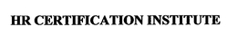 HR CERTIFICATION INSTITUTE