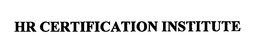HR CERTIFICATION INSTITUTE