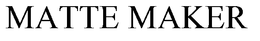 MATTE MAKER