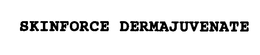 SKINFORCE DERMAJUVENATE