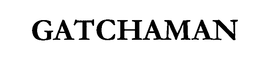 GATCHAMAN
