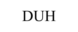DUH