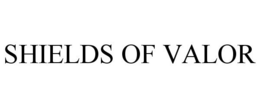 SHIELDS OF VALOR