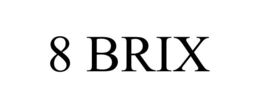 8 BRIX