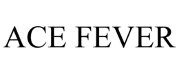 ACE FEVER