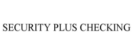 SECURITY PLUS CHECKING