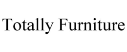 TOTALLY FURNITURE