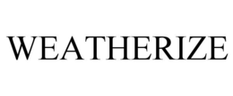 WEATHERIZE