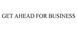 GET AHEAD FOR BUSINESS