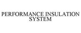 PERFORMANCE INSULATION SYSTEM