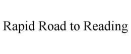 RAPID ROAD TO READING