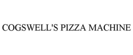 COGSWELL'S PIZZA MACHINE