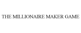 THE MILLIONAIRE MAKER GAME