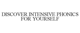 DISCOVER INTENSIVE PHONICS FOR YOURSELF