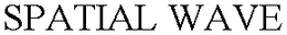 SPATIAL WAVE