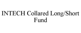 INTECH COLLARED LONG/SHORT FUND